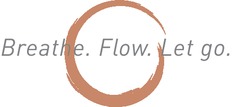 Breath. Flow. Let go.